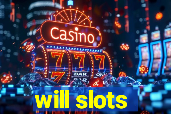 will slots